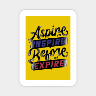 Aspire to Inspire Before You Expire Magnet