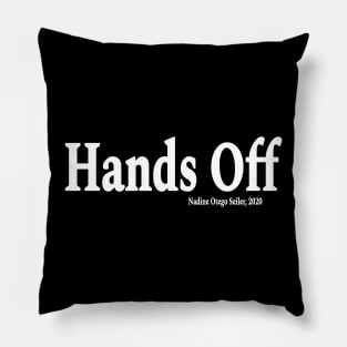 Hands Off. - Nadine Otego Seiler, 2020 - Front Pillow