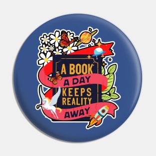 A Book A Day Keeps Reality Away Pin