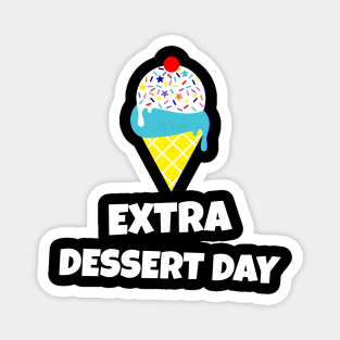 Extra Dessert Day Design Magnet