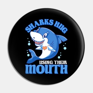 Sharks Hug Using Their Mouth Funny Shark Pun Pin