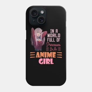 in a world full of princesses anime girl Phone Case