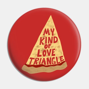 My Kind of Love Triangle, Funny Pizza Slice Pin