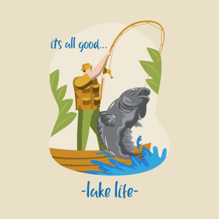 its all good... lake life T-Shirt