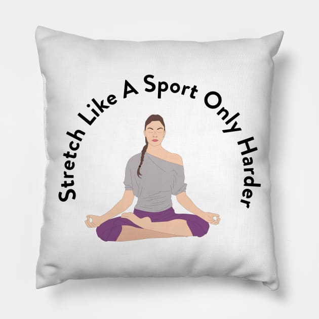 Cool Stretch Like A Sport Yoga Pillow by phughes1980