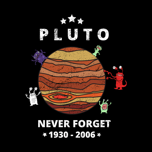 Never Forget Pluto Shirt. Funny Alien Retro Style, Science Tee by WPKs Design & Co