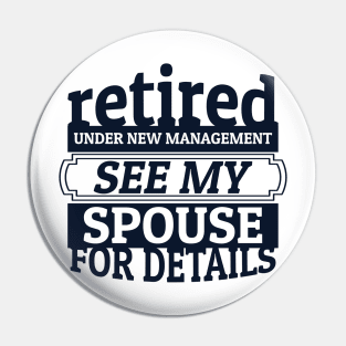 'Retired Under New Management' Funny Retirement Gift Pin