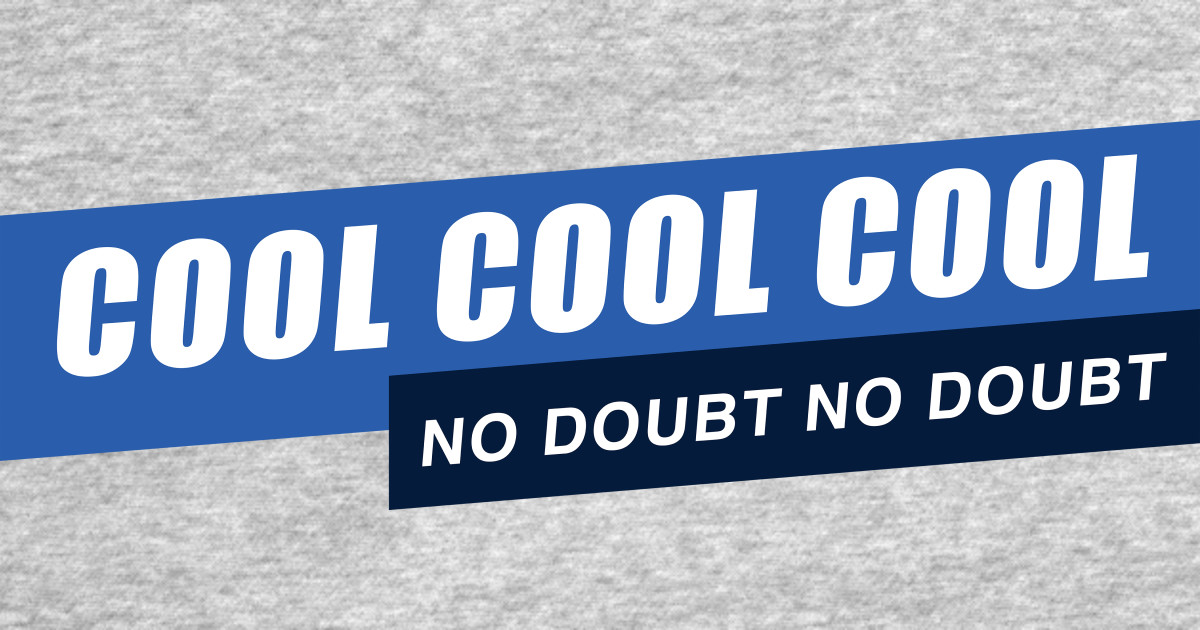 Cool Cool Cool, No Doubt No Doubt Brooklyn 99 TShirt TeePublic
