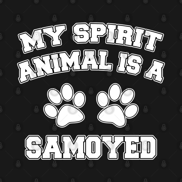 My Spirit Animal Is A Samoyed by LunaMay