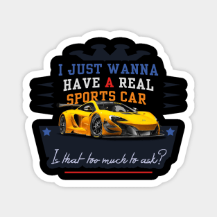 Sports Car - is that too much to ask? Magnet