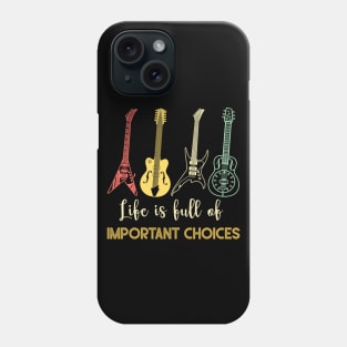 LIFE IS FULL OF IMPORTANT CHOICES Phone Case