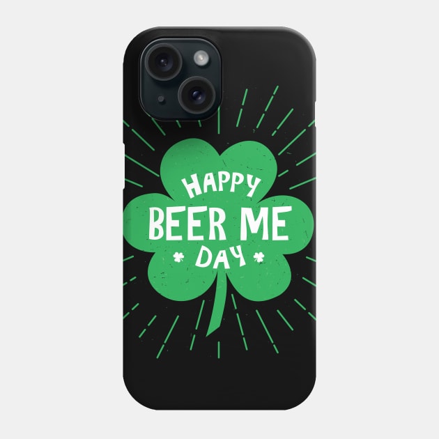 Happy Beer Me St Patricks Day Phone Case by Live Together