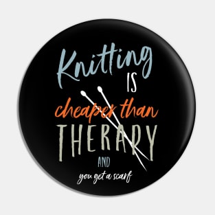 Knitting is Cheaper Than Therapy and You Get a Scarf Pin