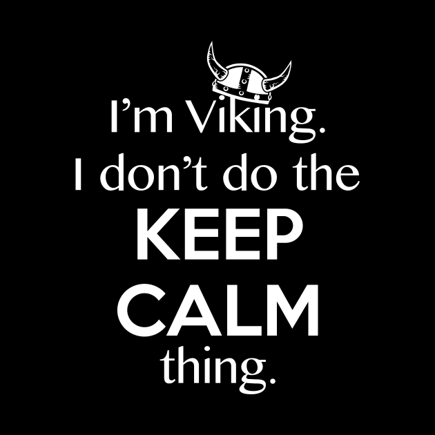 The Viking Keep Calm Thing Funny Quote by LittleBean