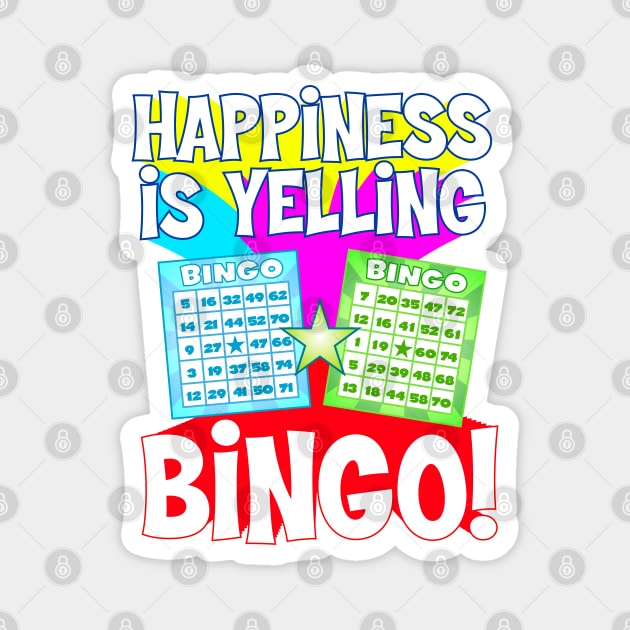 Funny Bingo Queen - Happiness is Yelling Bingo! T-Design Magnet by Vector Deluxe