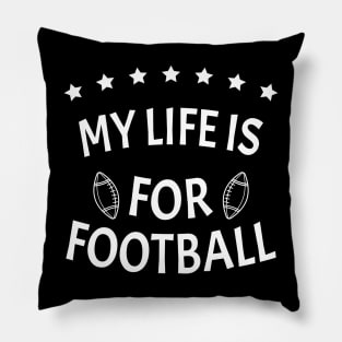 My Life Is For Football Light Version - White Pillow