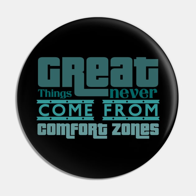 Great things never come from comfort zones Pin by Emy wise