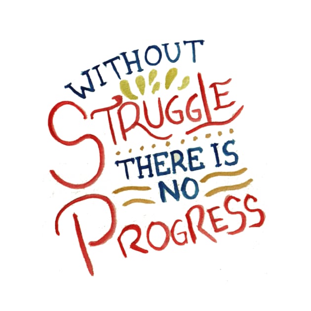 Without Struggle There Is No Progress by GabCJ