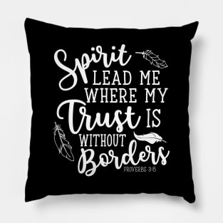 Spirit Lead Me Where My Trust Is Without Borders Proverbs 3:5 Pillow