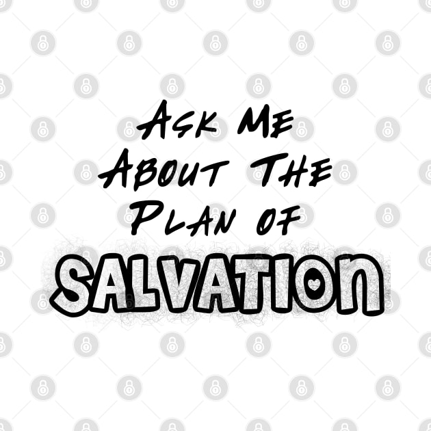 Ask Me About The Plan of Savation by CalledandChosenApparel