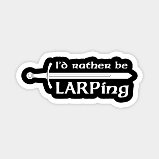 I'd rather be LARPing - white Magnet