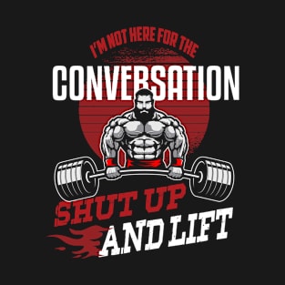 Shut Up And Lift T-Shirt