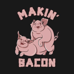 Makin' Bacon T-Shirt