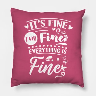 I'm Fine, Everything is Fine Pillow