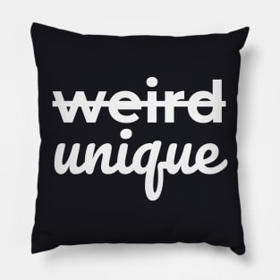 Not weird, UNIQUE (White letters) Pillow