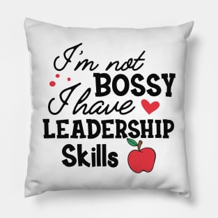 Teacher - I'm not bossy I have leadership skills Pillow