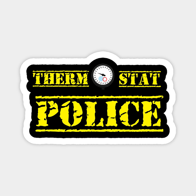 THERMOSTAT POLICE Magnet by AwesomeHumanBeing