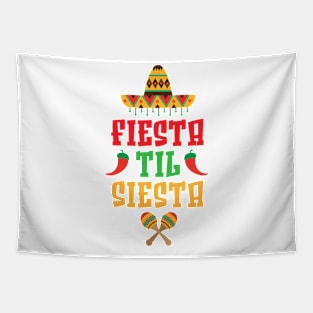 Fiesta Til Siesta Shirt Funny Mexican Heritage Cinco De Mayo Tapestry