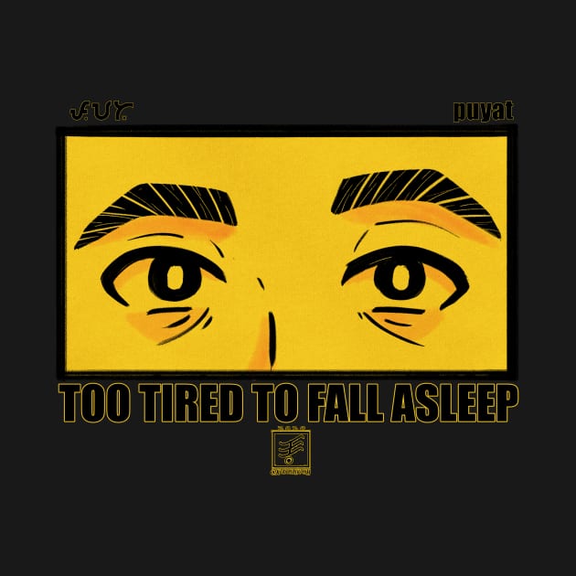 PUYAT (filipino for "sleep-deprived") by kodoshkosh@gmail.com