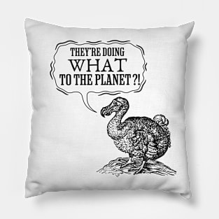 They're doing WHAT to the planet?! Pillow