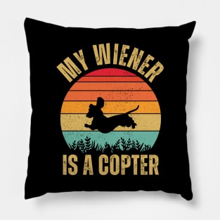 MY WIENER IS A COPTER - RETRO VINTAGE FUNNY DACHSHUND OWNER Pillow