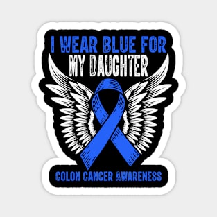 I Wear Blue for My Daughter Colon Cancer Awareness Magnet