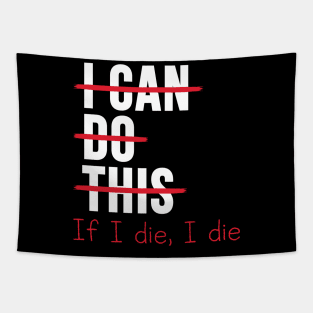 I Can Do This If I Die Funny Tapestry