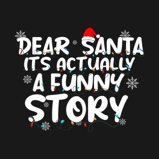 Dear Santa It's Actually A Funny Story T-Shirt