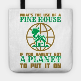 What's The Use Of A House If You Have No Planet - Climate Change Fridays For Future Quote Tote