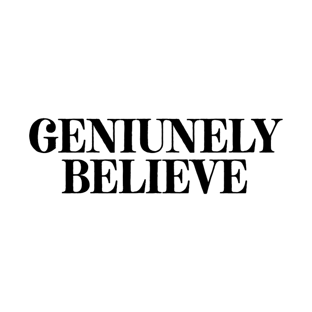 Geniuinely Believe by theoddstreet