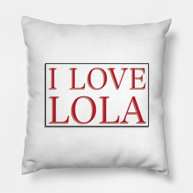 I LOVE LOLA Pillow by Estudio3e