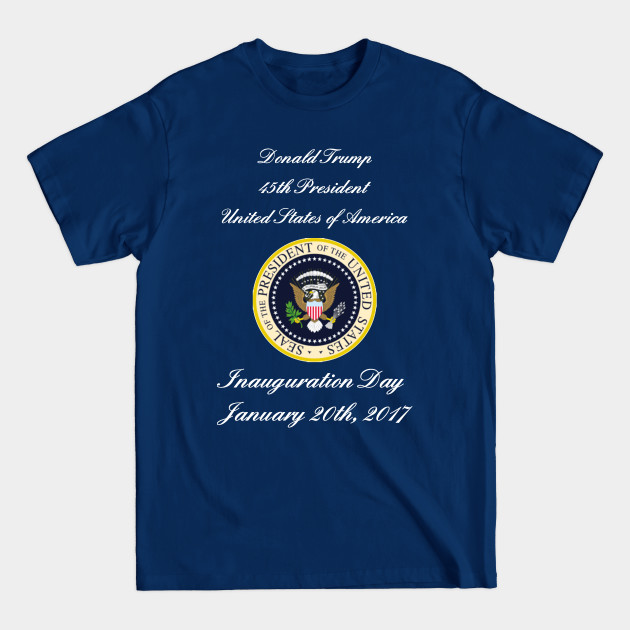 Disover Donald Trump 45th President United States of America Inauguration Day - Donald Trump - T-Shirt