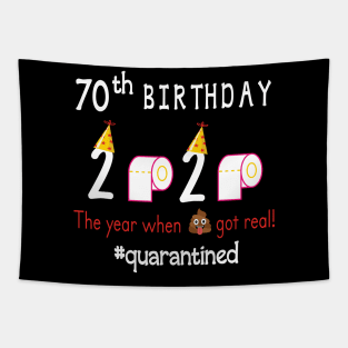 70th Birthday 2020 Birth Hat Toilet Paper The Year When Shit Got Real Quarantined Happy To Me Tapestry