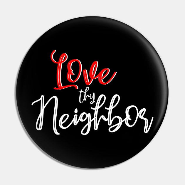 Love thy neighbor Pin by By Faith Visual Designs