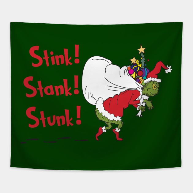 Stink Stank Stunk The Grinch Grinch Tapestry Teepublic