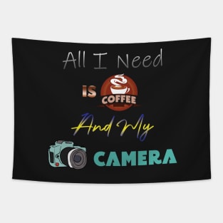 All I Need Is Coffee And My Camera Tapestry