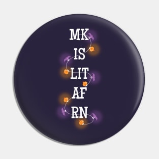 MK IS LIT AF RN Halloween Pin