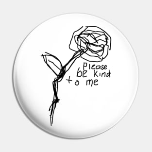 please be kind to me Pin