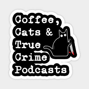 Coffee Cats and True Crime Podcasts Magnet