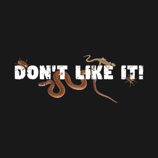 Don't Like It! T-Shirt